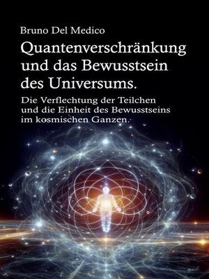 cover image of Quantenverschränkung und das Bewusstsein des Universums.